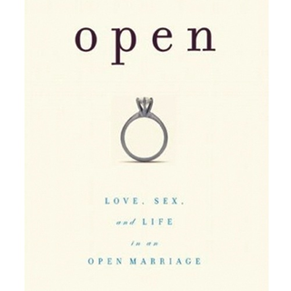 Open: Love, Sex, and Life in an Open Marriage Exploring Non-Monogamy by Jenny Block