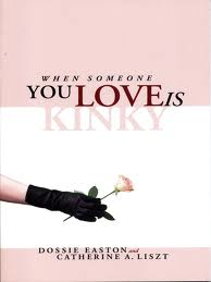 When Someone You Love Is Kinky: A Compassionate Guide for Understanding BDSM, Fetishes, and Consent