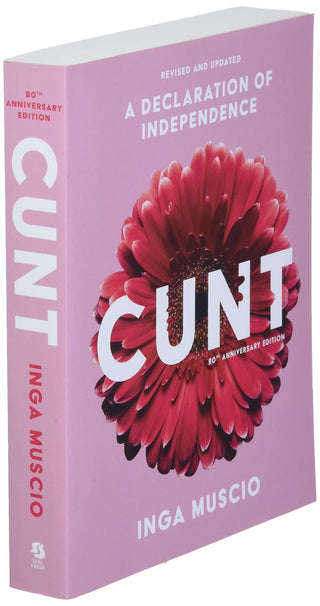 CUNT: A Declaration of Independence by Inga Muscio with Foreword by Betty Dodson