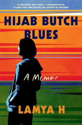 Hijab Butch Blues by Lamya H A Queer Muslim Coming-of-Age Memoir