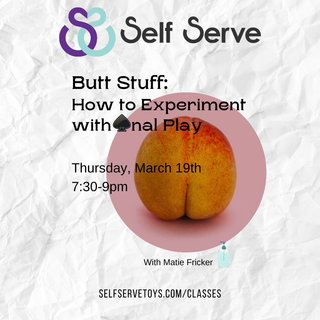 3.19.26 BUTT STUFF: HOW TO EXPERIMENT WITH ANAL PLAY