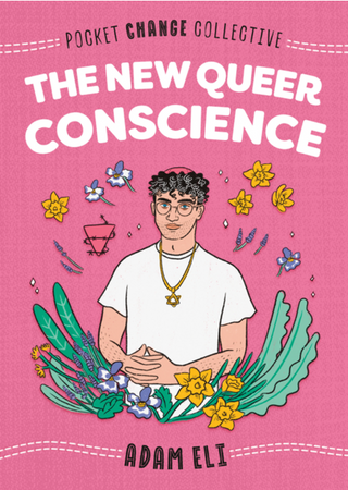 New Queer Conscience by Adam Eli LGBTQ+ Activism and Allyship Guide