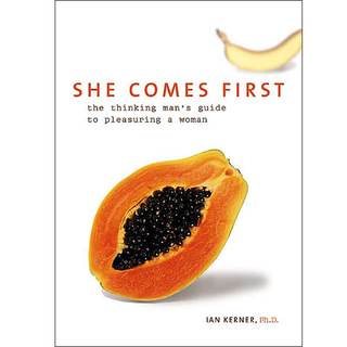 She Comes First by Ian Kerner Expert Techniques for Pleasuring Partners with Vulvas