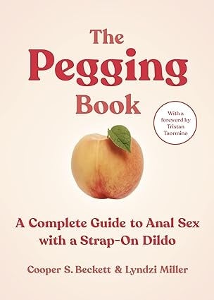 The Pegging Book: Complete Guide to Strap-On Dildo Anal Play