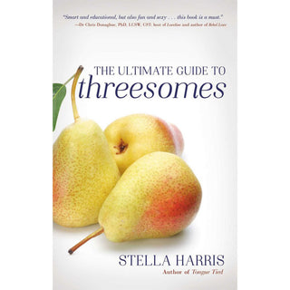 The Ultimate Guide to Threesomes Book by Stella Harris