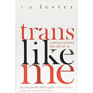Trans Like Me by CN Lester: An Honest and Inclusive Look at Gender and Identity