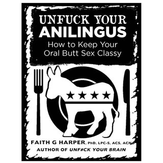 Unfuck Your Anilingus Guide to Safe and Enjoyable Oral Anal Play