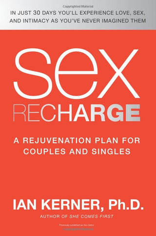 SEX RECHARGE: A REJUVENATION PLAN FOR COUPLES AND SINGLES