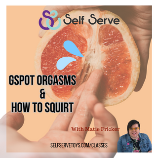 GSPOT ORGASMS AND HOW TO SQUIRT