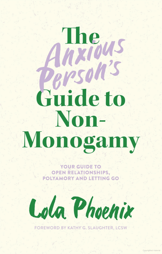 Anxious Person’s Guide to Polyamory & Open Relationships Practical Advice Book and Relationship Tools