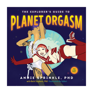 EXPLORER’S GUIDE TO PLANET ORGASM