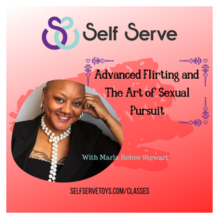 ADVANCED FLIRTING & THE ART OF THE SEXUAL PURSUIT W/ MARLA RENEE STEWART