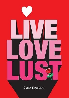 LIVE, LOVE, LUST